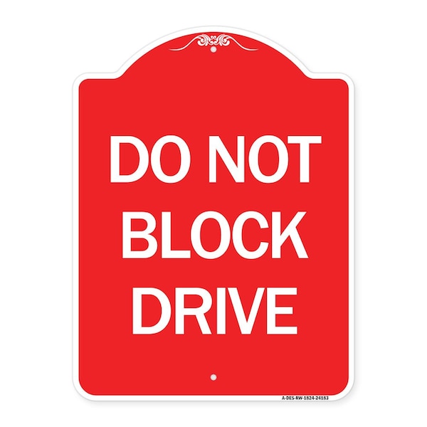 Signmission Designer Series Sign-Do Not Block Drive, Red & White Aluminum Sign, 18" x 24", RW-1824-24183 A-DES-RW-1824-24183 - main
